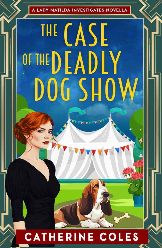 Cozy mystery cover for The Case of the Deadly Dog Show by Catherine Coles, showing Lady Matilda and a basset hound at a village dog show under bright bunting.