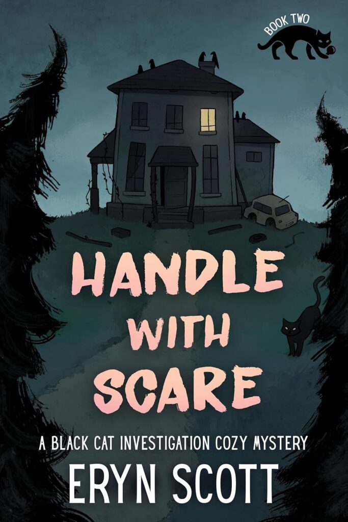Book cover of Handle With Scare by Eryn Scott, showing a black cat outside a dark, creepy house at night.