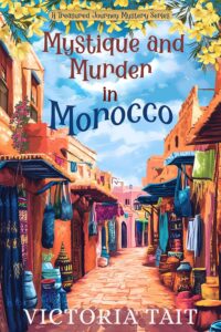 Book cover of Mystique and Murder in Morocco by Victoria Tait, showing a colourful Moroccan market street with hanging fabrics and sunlit buildings.
