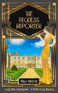 Book cover of The Reckless Reporter by Kelly Mason, showing a glamorous 1920s woman in a gold dress beside a grand English manor house.