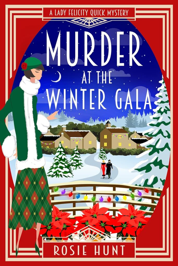 Book cover of Murder at the Winter Gala by Rosie Hunt, showing a woman in a green coat and scarf overlooking a snowy village scene with decorated houses, Christmas lights, poinsettias, and a couple walking across a bridge at night.