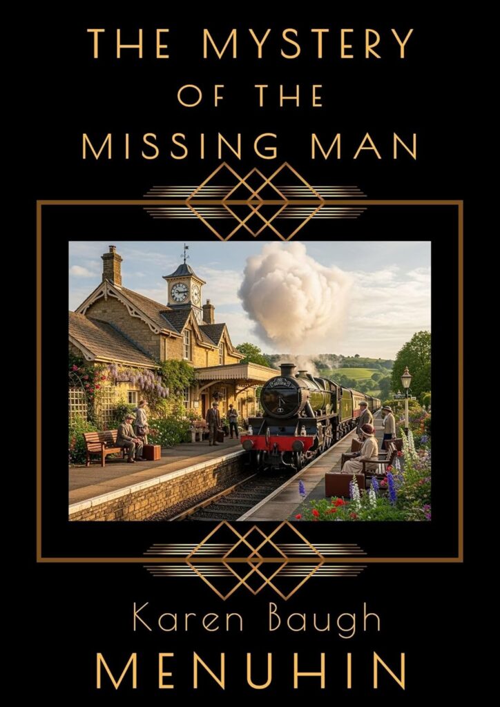 Book cover of The Mystery of the Missing Man by Karen Baugh Menuhin, showing a steam train at a rural English station with passengers on the platform, flowers in bloom, and rolling countryside beyond, framed by an Art Deco–style border.