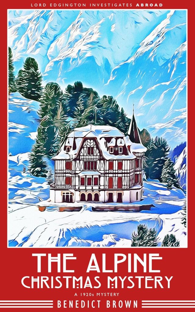 Book cover of The Alpine Christmas Mystery by Benedict Brown, showing a snow-covered Alpine lodge surrounded by mountains and pine trees beneath a cold blue winter sky.